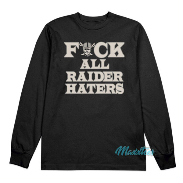 Fuck All Raider Haters Long Sleeve Shirt