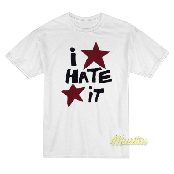 I Hate It T-Shirt