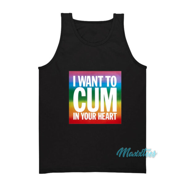 LGBT I Want To Cum In Your Heart Pride Tank Top