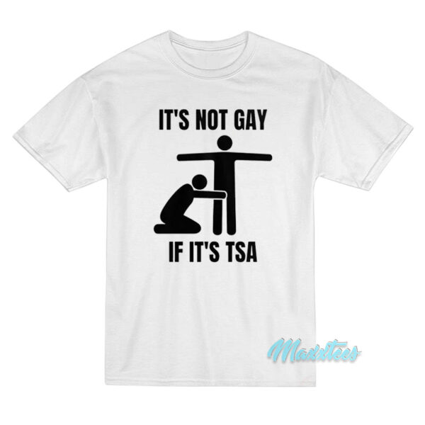 LGBT It's Not Gay If It's Tsa T-Shirt