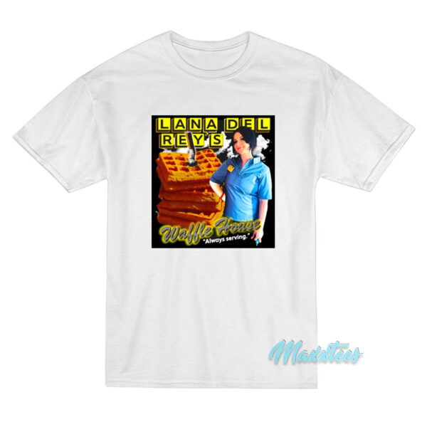 Lana Del Rey Waffle House Always Serving T-Shirt