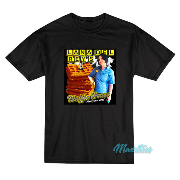 Lana Del Rey Waffle House Always Serving T-Shirt