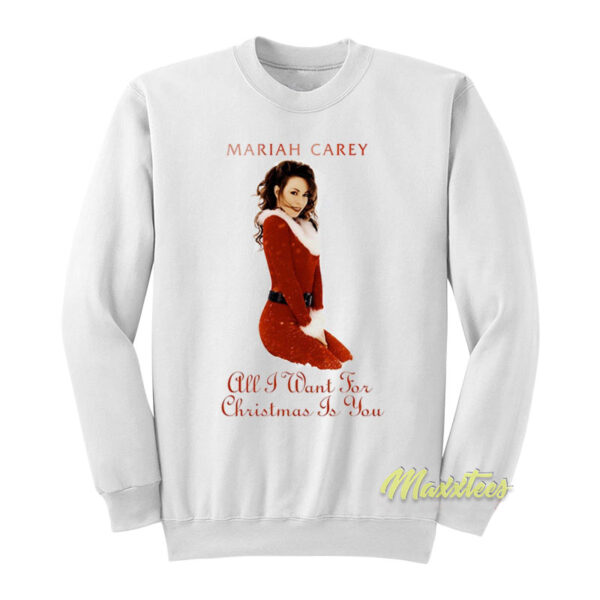 Mariah Carey All I Want For Christmas Sweatshirt