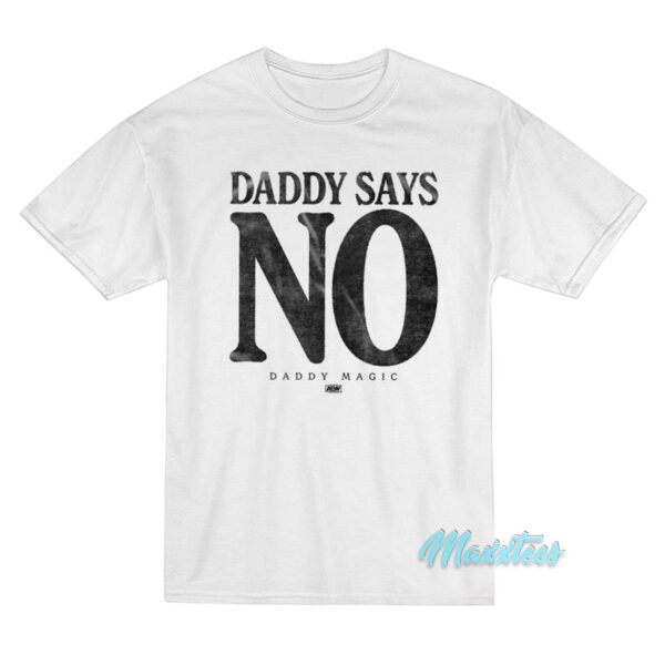 Matt Menard Daddy Says No T-Shirt