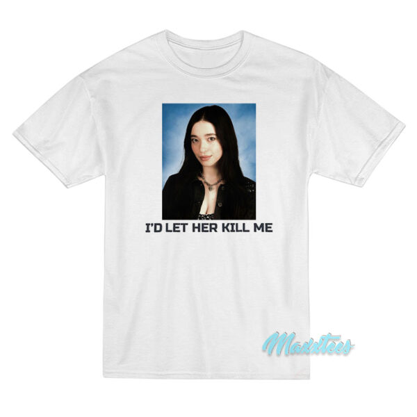 Mikey Madison I'd Let Her Kill Me T-Shirt