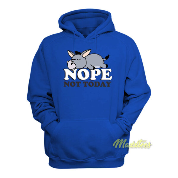 Nope Not Today Donkey Hoodie