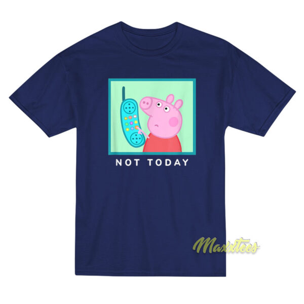 Peppa Pig Not Today Hanging Up Phone T-Shirt