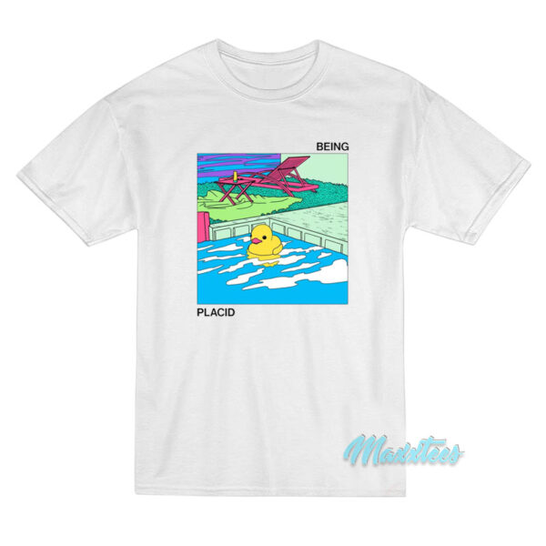 Placid Being Placid T-Shirt
