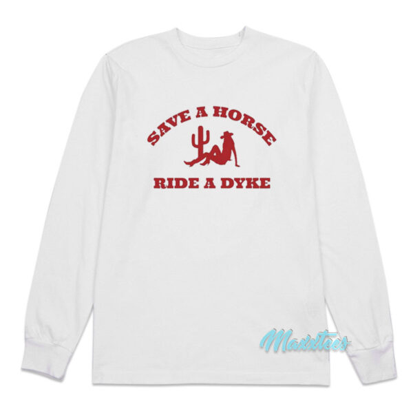 Save A Horse Ride A Cowboy Long Sleeve Shirt