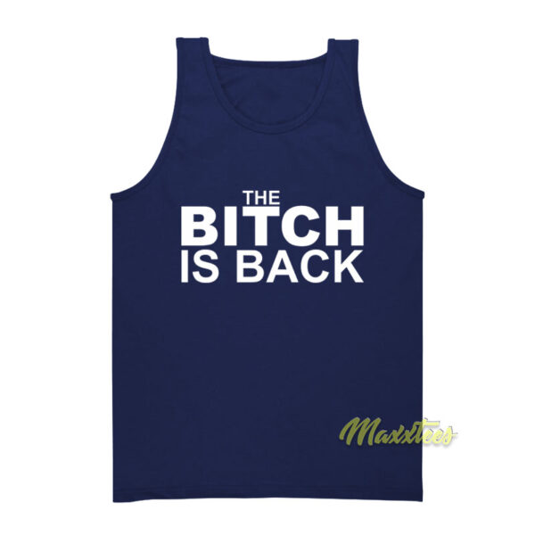 The Bitch Is Back Tank Top