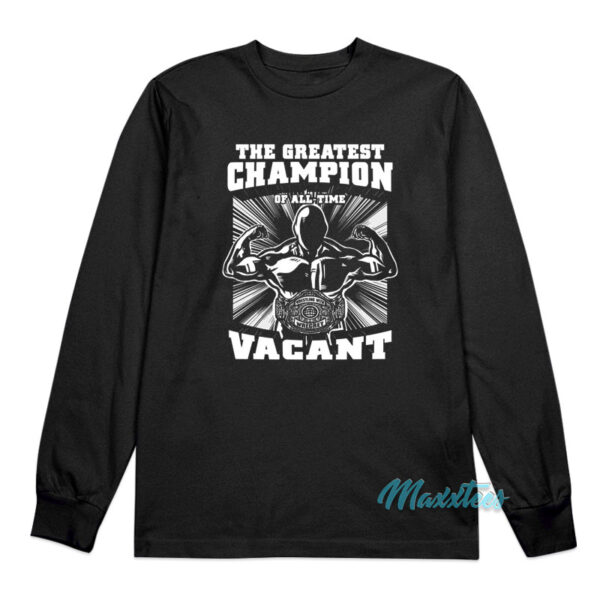 The Greatest Champion Vacant Long Sleeve Shirt