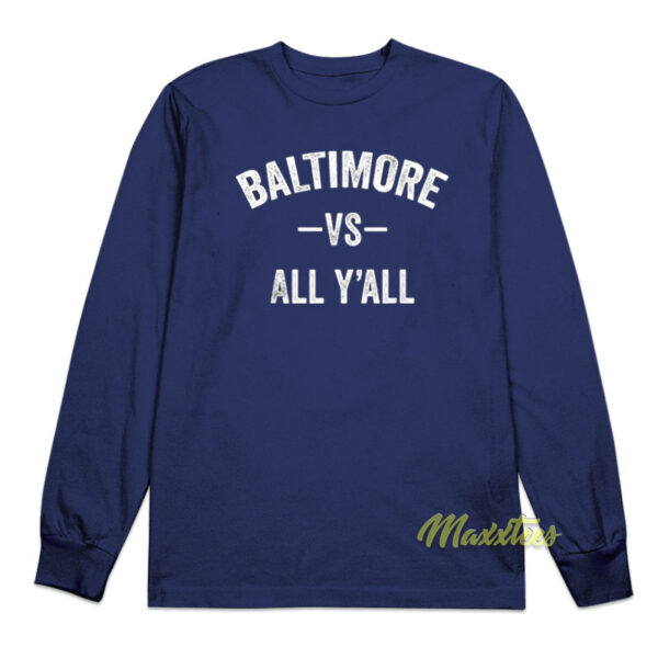 Baltimore vs All Y'all Long Sleeve Shirt