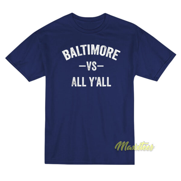 Baltimore vs All Y'all T-Shirt