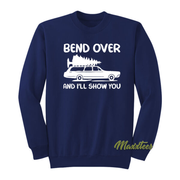 Bend Over and I'll Show You Sweatshirt