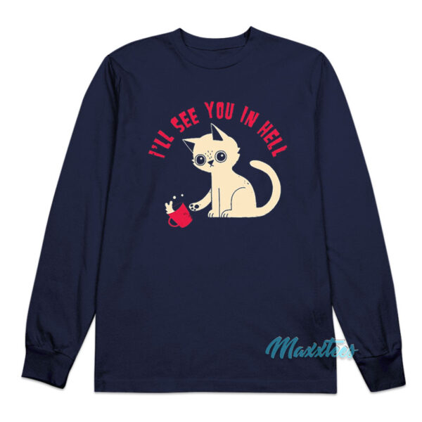 Cat I'll See You In Hell Long Sleeve Shirt