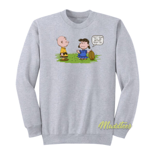 Charlie Brown Next Year Will Be Better Trust Me Sweatshirt