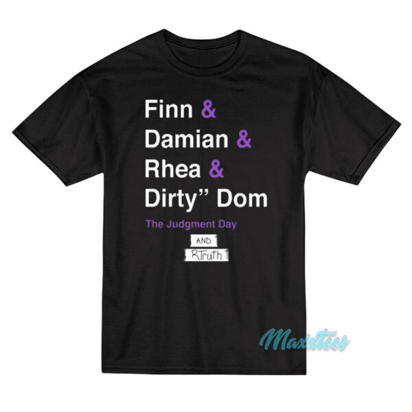 Dirty Dom The Judgment Day And R-Truth T-Shirt