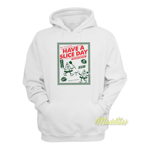 Have A Slice Day Pizza Hoodie