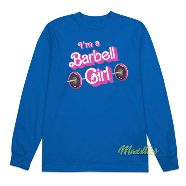 I'm A Barbell Girl Long Sleeve Shirt