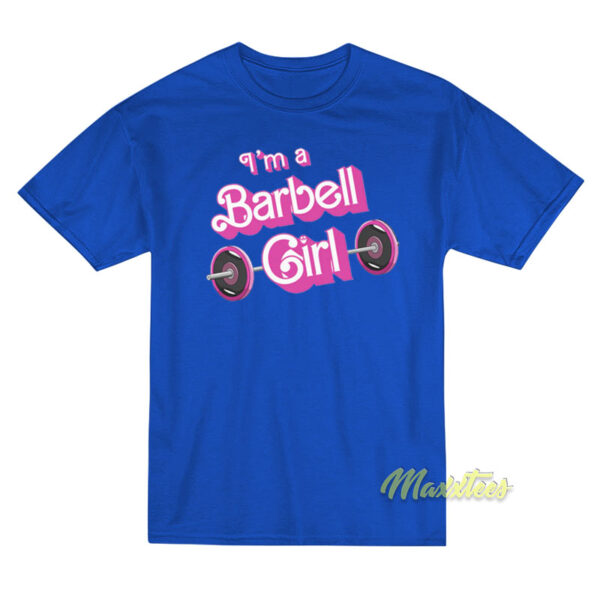 I'm A Barbell Girl T-Shirt