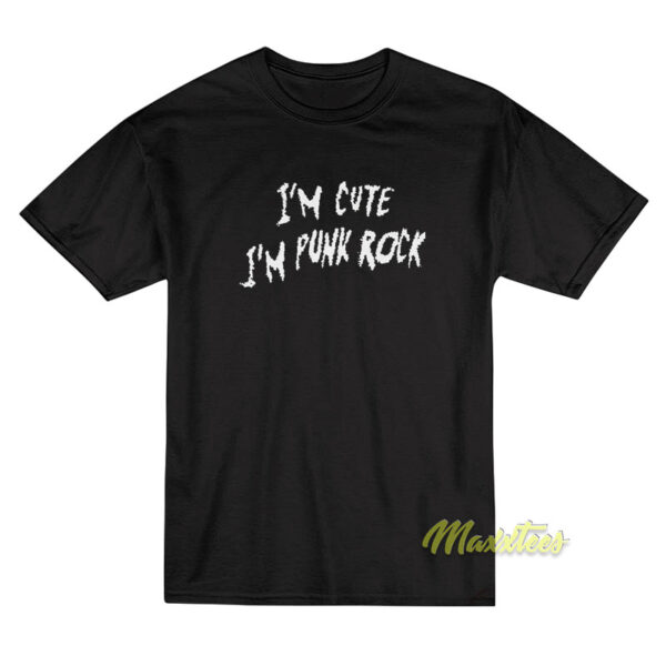 I'm Cute I'm Punk Rock T-Shirt