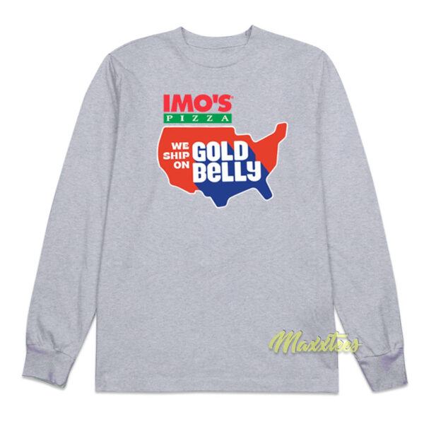 Imo's Pizza We Ship On Gold Belly Long Sleeve Shirt