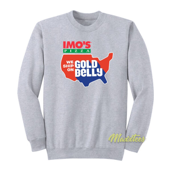 Imo's Pizza We Ship On Gold Belly Sweatshirt