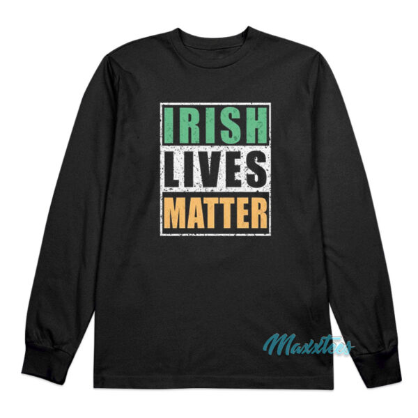 Irish Lives Matter Long Sleeve Shirt