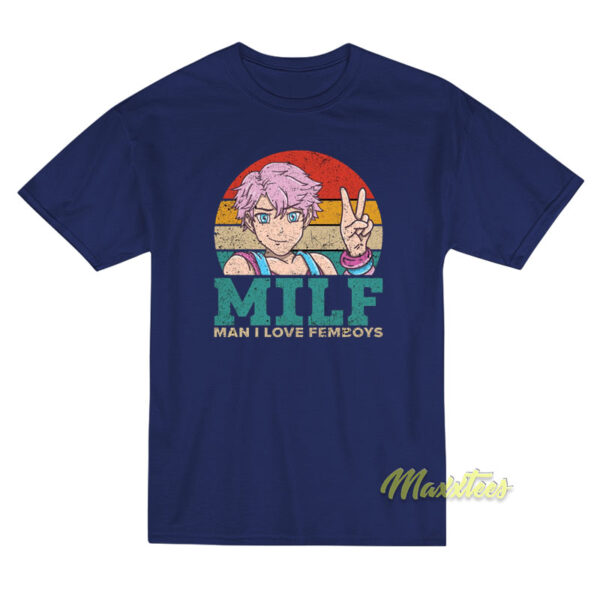 MILF Man I Love Femboys T-Shirt