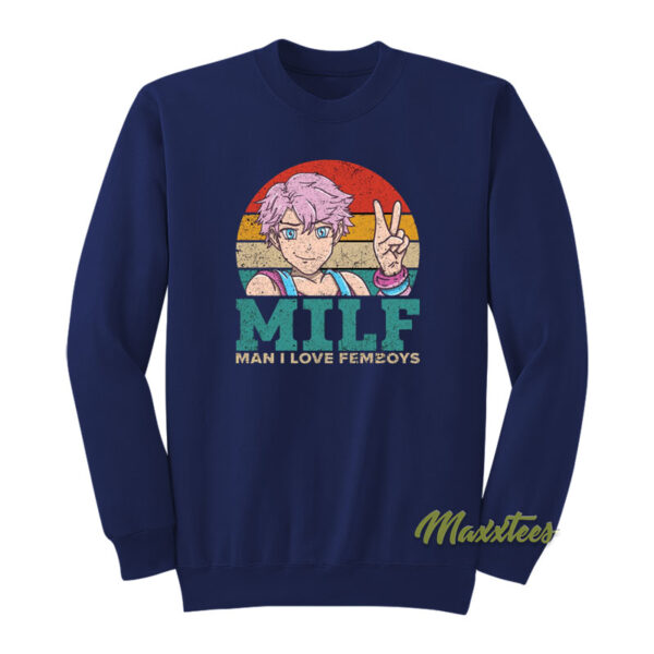 MILF Man I Love Femboys Sweatshirt