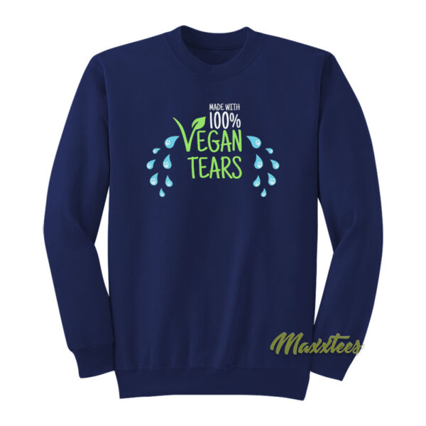 Made With 100% Vegan Tears Sweatshirt