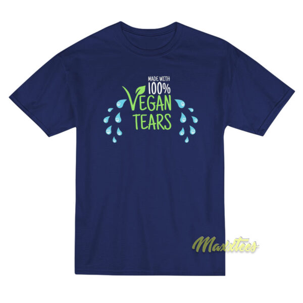 Made With 100% Vegan Tears T-Shirt