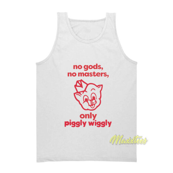 No Gods No Masters Only Piggly Wiggly Tank Top