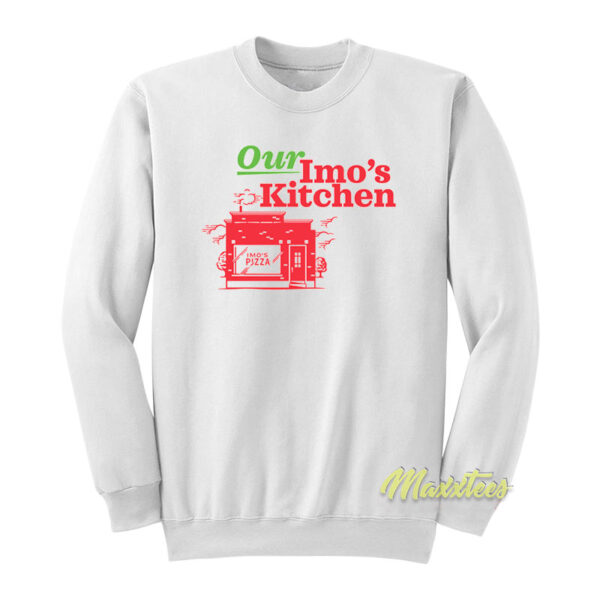 Our Imo's Pizza Kitchen Sweatshirt