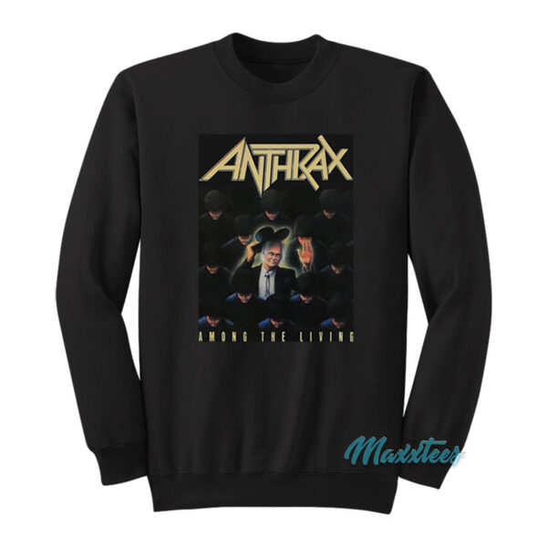 Anthrax Among The Living Sweatshirt
