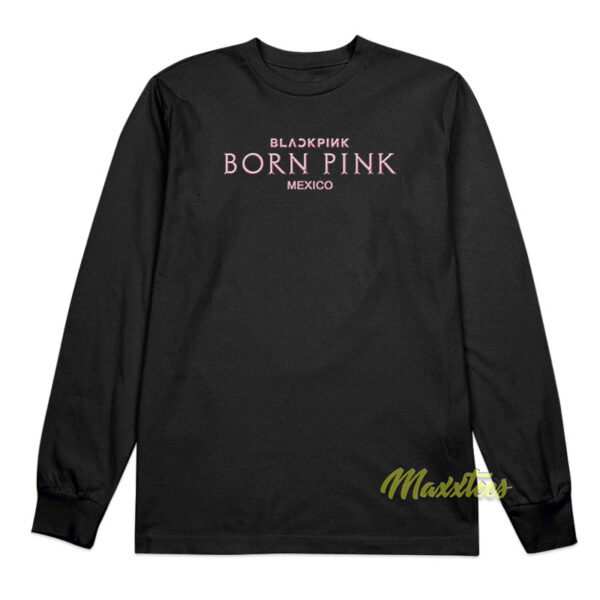 Blackpink Born Pink Mexico Long Sleeve Shirt