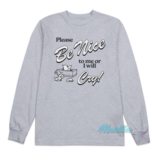 Please Be Nice To Me Or I Will Cry Chunky Long Sleeve Shirt