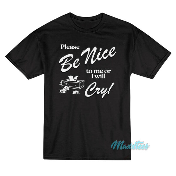Please Be Nice To Me Or I Will Cry Chunky T-Shirt