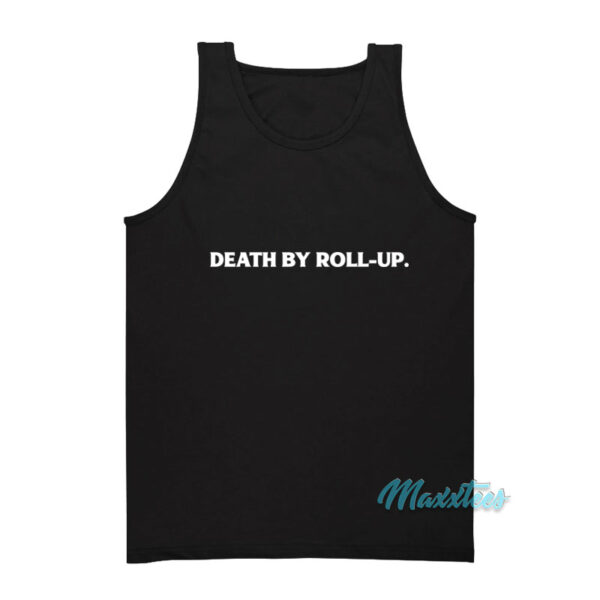 Death By Roll-Up Tank Top