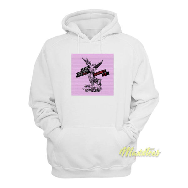 Do Not Make Peace With Evil Destroy It Hoodie