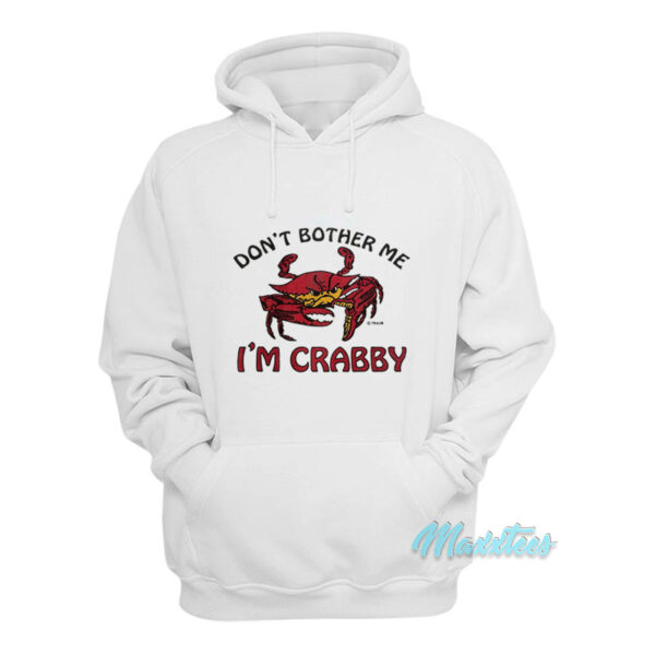 Don't Bother Me I'm Crabby Hoodie