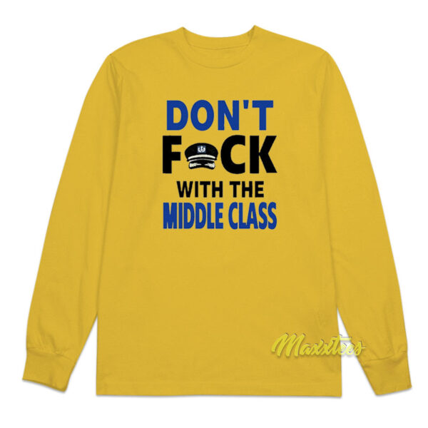 Don't Fuck With The Middle Class Long Sleeve Shirt