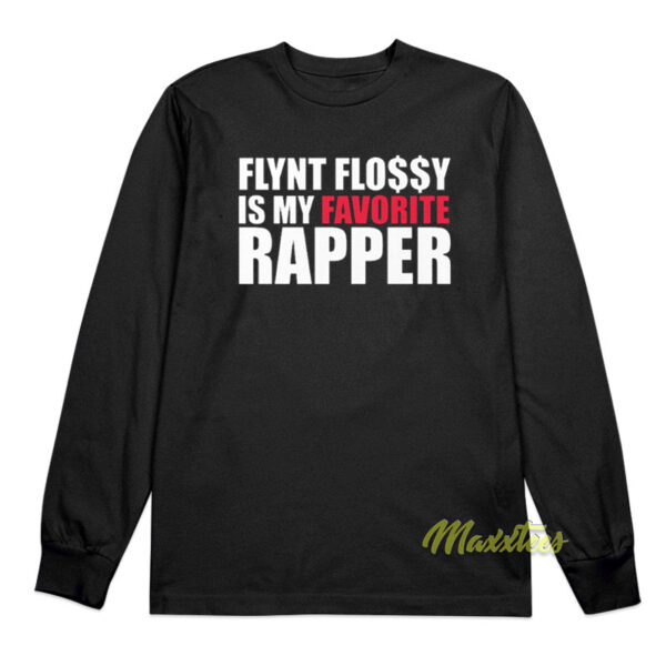Flynt Flossy Is My Favorite Rapper Long Sleeve Shirt