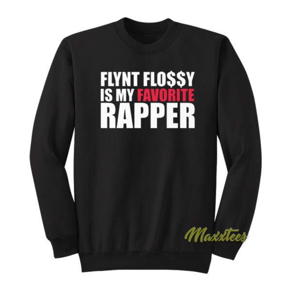Flynt Flossy Is My Favorite Rapper Sweatshirt