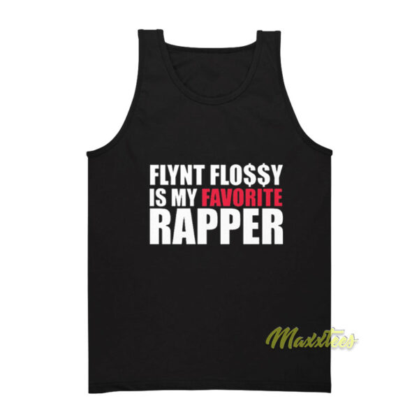 Flynt Flossy Is My Favorite Rapper Tank Top