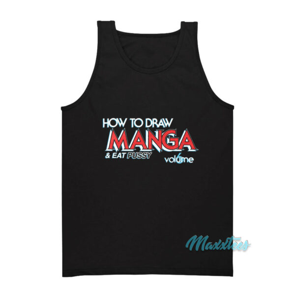 How To Draw Manga And Eat Pussy Tank Top