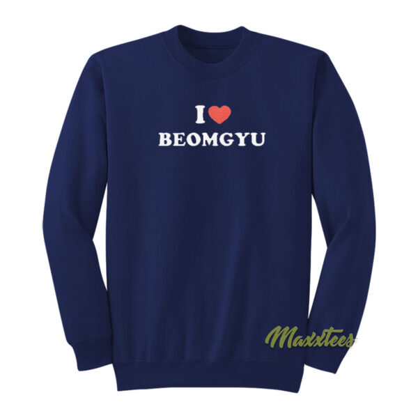 I Love Beomgyu Sweatshirt