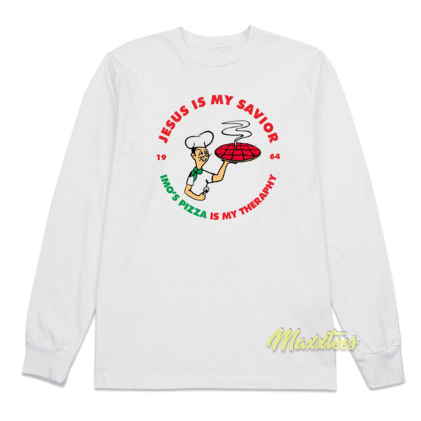 Jesus Is My Savior Imo's Pizza Is My Therapy Long Sleeve Shirt