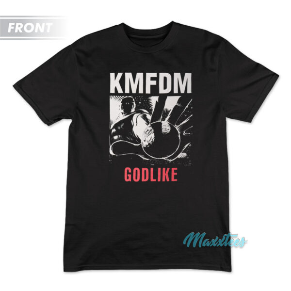 KMFDM Godlike Govern Your Soul Fear Of God T-Shirt