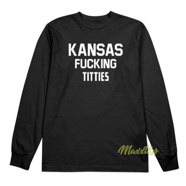 Kansas Fuckig Titties Long Sleeve Shirt